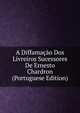 A Diffamacao Dos Livreiros Sucessores De Ernesto Chardron (Portuguese Edition), 