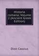 Historia romana; Volume 2 (Ancient Greek Edition), Dion Cassius 