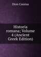 Historia romana; Volume 4 (Ancient Greek Edition), Dion Cassius 
