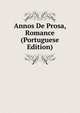 Annos De Prosa, Romance (Portuguese Edition), 