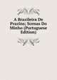 A Brazileira De Prazins; Scenas Do Minho (Portuguese Edition), 
