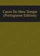 Casos Do Meu Tempo (Portuguese Edition), 