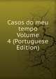 Casos do meu tempo Volume 4 (Portuguese Edition), 