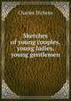 Sketches of young couples, young ladies, young gentlemen, Чарльз Диккенс 