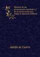 Historia de los protestantes espanoles: y de su persecucion por Felipe II (Spanish Edition), Adolfo de Castro 