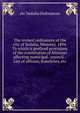 The revised ordinances of the city of Sedalia, Missouri, 1894. To which is prefixed provisions of the constitution of Missouri affecting numicipal . council. - List of officers, franchises, etc, etc Sedalia Ordinances 