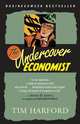 The Undercover Economist: Exposing Why the Rich Are Rich, the Poor Are Poor and Why You Can Never Buy a Decent Used Car!, Тим Харфорд 