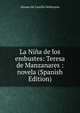 La Nina de los embustes: Teresa de Manzanares : novela (Spanish Edition), Alonso de Castillo Solorzano 