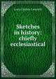 Sketches in history: chiefly ecclesiastical, Louis Charles Casartelli 