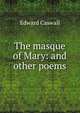 The masque of Mary: and other poems, Edward Caswall 