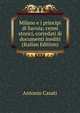Milano e i principi di Savoia; cenni storici, corredati di documenti inediti (Italian Edition), Antonio Casati 