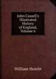 John Cassell's Illustrated History of England, Volume 6, Howitt William 