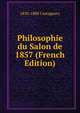 Philosophie du Salon de 1857 (French Edition), 1830-1888 Castagnary 