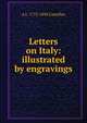 Letters on Italy: illustrated by engravings, A L. 1772-1838 Castellan 