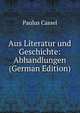 Aus Literatur und Geschichte: Abhandlungen (German Edition), Paulus Cassel 