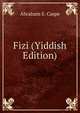 Fizi (Yiddish Edition), Abraham S. Caspe 