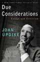 Due Considerations: Essays and Criticism, Updike, John 