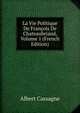 La Vie Politique De Francois De Chateaubriand, Volume 1 (French Edition), Albert Cassagne 