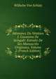 Memoires Du Venitien J. Casanova De Seingalt: Extraits De Ses Manuscrits Originaux, Volume 2 (French Edition), Wilhelm Von Schutz 