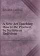 A New Art Teaching How to Be Plucked, by Scriblerus Redivivus, Edward Caswall 