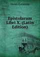 Epistolarum Libri X. (Latin Edition), Henri Estienne 
