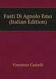 Fasti Di Agnolo Emo (Italian Edition), Vincenzo Castelli 