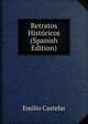 Retratos Historicos (Spanish Edition), Emilio Castelar 