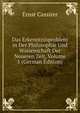 Das Erkenntnisproblem in Der Philosophie Und Wissenschaft Der Neueren Zeit, Volume 1 (German Edition), Ernst Cassirer 