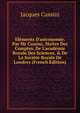 El?ments D'astronomie. Par Mr Cassini, Ma?tre Des Comptes, De L'acad?mie Royale Des Sciences, & De La Soci?t? Royale De Londres (French Edition), Jacques Cassini 