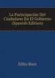 La Participacion Del Ciudadano En El Gobierno (Spanish Edition), Root, Elihu 