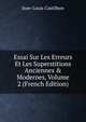 Essai Sur Les Erreurs Et Les Superstitions Anciennes & Modernes, Volume 2 (French Edition), Jean-Louis Castilhon 