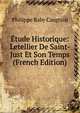 Etude Historique: Letellier De Saint-Just Et Son Temps (French Edition), Philippe Baby Casgrain 