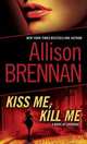 Kiss Me, Kill Me (Lucy Kincaid Series #2), Brennan Allison 