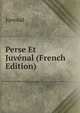 Perse Et Juvenal (French Edition), Juvenal 