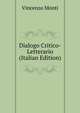 Dialogo Critico-Letterario (Italian Edition), Vincenzo Monti 