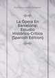 La Opera En Barcelona: Estudio Historico-Critico (Spanish Edition), Francisco Virella Cassanes 