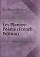 Les Plantes: Poeme (French Edition), Rene Richard Louis Castel 