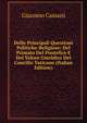 Delle Principali Questioni Politiche-Religiose: Del Primato Del Pontefice E Del Valore Giuridico Del Concilio Vaticano (Italian Edition), Giacomo Cassani 