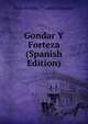 Gondar Y Forteza (Spanish Edition), Juan Armada Y Losada Figueroa 