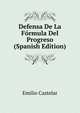 Defensa De La Formula Del Progreso (Spanish Edition), Emilio Castelar 