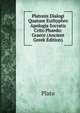 Platonis Dialogi Quatuor Euthyphro Apologia Socratis Crito Phaedo: Graece (Ancient Greek Edition), Plato 