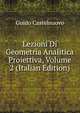 Lezioni Di Geometria Analitica Proiettiva, Volume 2 (Italian Edition), Guido Castelnuovo 