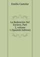 La Redenci?n Del Esclavo, Part 2, volume 1 (Spanish Edition), Emilio Castelar 