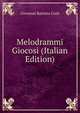 Melodrammi Giocosi (Italian Edition), Giovanni Battista Casti 