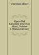 Opere Del Cavaliere Vincenzo Monti, Volume 6 (Italian Edition), Vincenzo Monti 