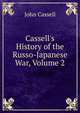 Cassell's History of the Russo-Japanese War, Volume 2, John Cassell 