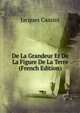 De La Grandeur Et De La Figure De La Terre (French Edition), Jacques Cassini 