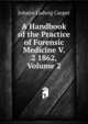 A Handbook of the Practice of Forensic Medicine V. 2 1862, Volume 2, Johann Ludwig Casper 