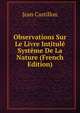 Observations Sur Le Livre Intitule Systeme De La Nature (French Edition), Jean Castillon 