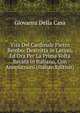 Vita Del Cardinale Pietro Bembo: Descritta in Latino, Ed Ora Per La Prima Volta Recata in Italiano, Con Annotazioni (Italian Edition), Giovanni Della Casa 